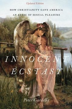portada Innocent Ecstasy, Updated Edition: How Christianity Gave America an Ethic of Sexual Pleasure
