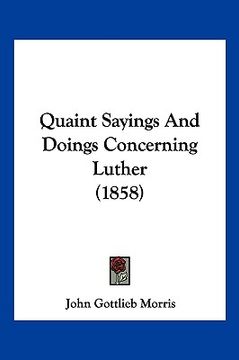 portada quaint sayings and doings concerning luther (1858) (en Inglés)