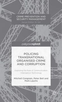 portada Policing Transnational Organized Crime and Corruption: Exploring the Role of Communication Interception Technology (en Inglés)
