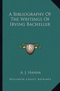portada a bibliography of the writings of irving bacheller (en Inglés)