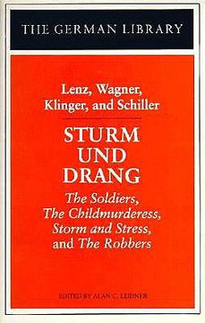 portada sturm und drang: lenz, wagner, klinger, and schiller: the soldiers, the childmurderess, storm and stress, and the robbers (in English)