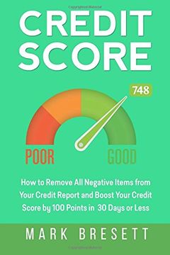 portada Credit Score: How to Remove All Negative Items from Your Credit Report and Boost Your Credit Score by 100 Points in 30 Days or Less (en Inglés)