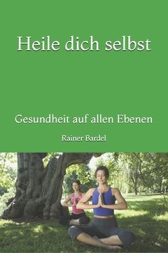 portada Heile dich selbst: Gesundheit auf allen Ebenen (en Alemán)