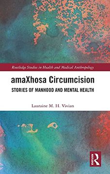 portada Amaxhosa Circumcision: Stories of Manhood and Mental Health (Routledge Studies in Health and Medical Anthropology) (en Inglés)