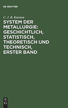 portada System der Metallurgie: Geschichtlich, Statistisch, Theoretisch und Technisch, Erster Band (in German)