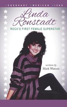 portada Linda Ronstadt: Rock's First Female Superstar (en Inglés)