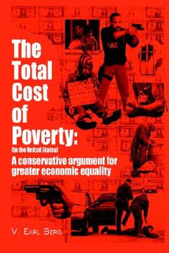 portada the total cost of poverty: (in the united states): a conservative argument for greater economic equality (en Inglés)