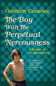 portada The Boy with the Perpetual Nervousness: A Memoir of an Adolescence