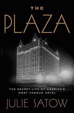 portada The Plaza: The Secret Life of America's Most Famous Hotel 