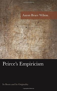 portada Peirce's Empiricism: Its Roots and Its Originality (American Philosophy Series)