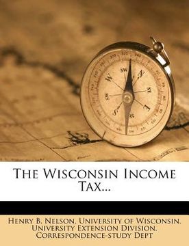 portada the wisconsin income tax... (en Inglés)