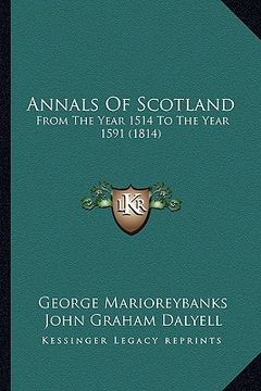 portada annals of scotland: from the year 1514 to the year 1591 (1814) (in English)