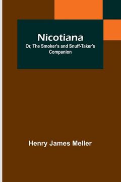 portada Nicotiana; Or, the Smoker's and Snuff-Taker's Companion (en Inglés)