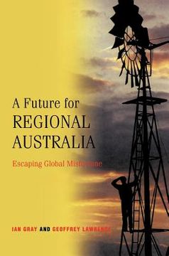 portada A Future for Regional Australia Hardback: Escaping Global Misfortune (in English)