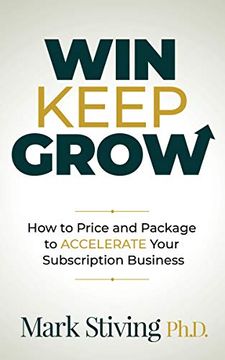 portada Win Keep Grow: How to Price and Package to Accelerate Your Subscription Business (en Inglés)