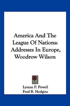 portada america and the league of nations: addresses in europe, woodrow wilson (en Inglés)