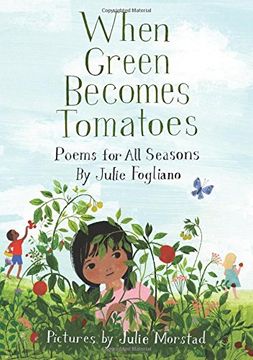portada When Green Becomes Tomatoes: Poems for All Seasons (en Inglés)