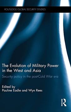 portada The Evolution of Military Power in the West and Asia: Security Policy in the Post-Cold war era (Routledge Global Security Studies) (in English)