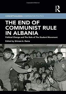 portada The end of Communist Rule in Albania: Political Change and the Role of the Student Movement (Conceptualising Comparative Politics) (en Inglés)