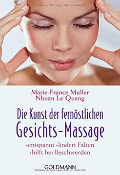 portada Die Kunst der Fernöstlichen - Gesichts-Massage: - Entspannt - - Lindert Falten - - Hilft bei Beschwerden (en Alemán)