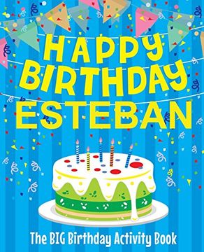 portada Happy Birthday Esteban - the big Birthday Activity Book: Personalized Children's Activity Book (en Inglés)