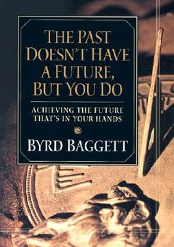 portada the past doesn't have a future, but you do: achieving the future that's in your hands (in English)