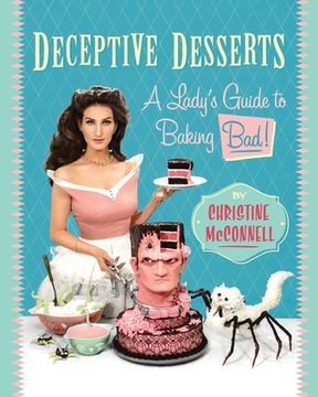 portada Deceptive Desserts: A Lady'S Guide to Baking Bad! (in English)