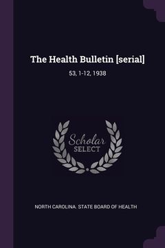 portada The Health Bulletin [serial]: 53, 1-12, 1938 (en Inglés)