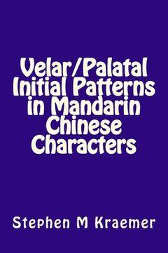 portada Velar/Palatal Initial Patterns in Mandarin Chinese Characters (en Inglés)