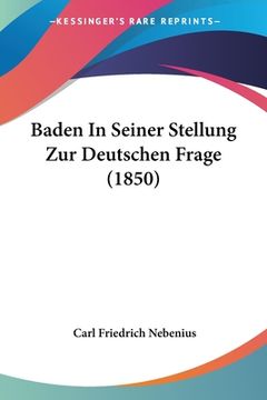 portada Baden In Seiner Stellung Zur Deutschen Frage (1850) (en Alemán)