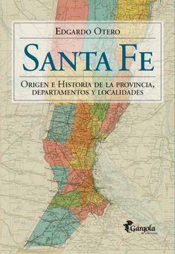 portada Santa fe Origen e Historia de la Provincia Departamentos y Localidades (in Spanish)