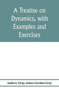 portada A Treatise on Dynamics, With Examples and Exercises (en Inglés)