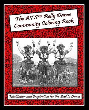 portada The ATS(r) Belly Dance Community Coloring Book: Meditation and Inspiration for the Soul to Dance
