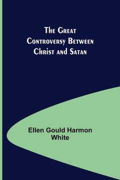 portada The Great Controversy Between Christ and Satan (in English)