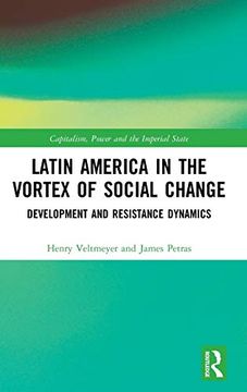 portada Latin America in the Vortex of Social Change: Development and Resistance Dynamics (Capitalism, Power and the Imperial State) (en Inglés)