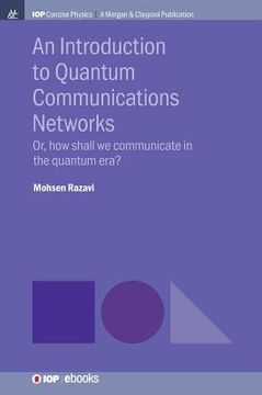 portada An Introduction to Quantum Communication Networks: Or, How Shall We Communicate in the Quantum Era? (en Inglés)