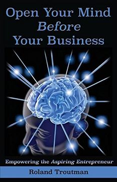 portada Open Your Mind Before Your Business: Empowering the Aspiring Entrepreneuer (Rt1)