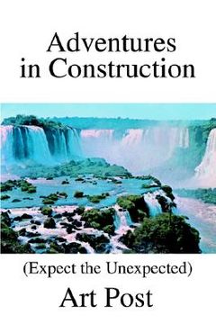 portada adventures in construction: (expect the unexpected) (en Inglés)