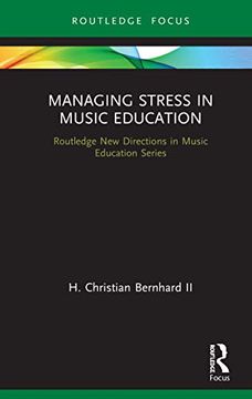 portada Managing Stress in Music Education: Routes to Wellness and Vitality (Routledge new Directions in Music Education Series) (in English)