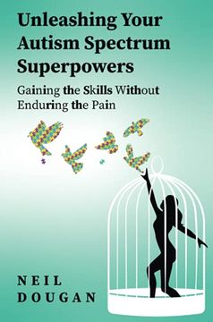 portada Unleashing Your Autism Spectrum Superpowers: Gaining the Skills Without Enduring the Pain (in English)