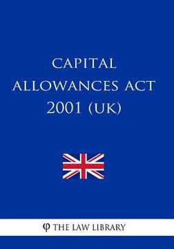 portada Capital Allowances Act 2001 (en Inglés)