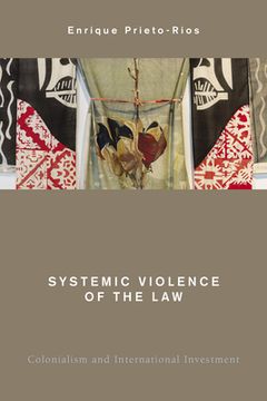 portada Systemic Violence of the Law: Colonialism and International Investment (en Inglés)