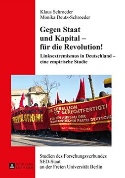 portada Gegen Staat und Kapital - für die Revolution!: Linksextremismus in Deutschland - eine empirische Studie (Studien Des Forschungsverbunde)