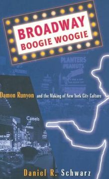 portada Broadway Boogie Woogie: Damon Runyon and the Making of New York City Culture