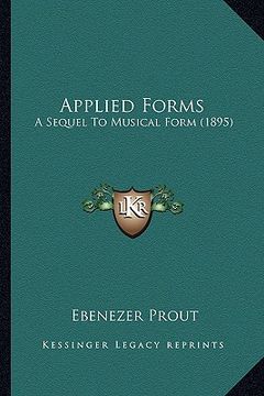 portada applied forms: a sequel to musical form (1895) (en Inglés)