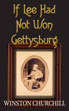 portada If Lee Had Not Won Gettysburg (in English)