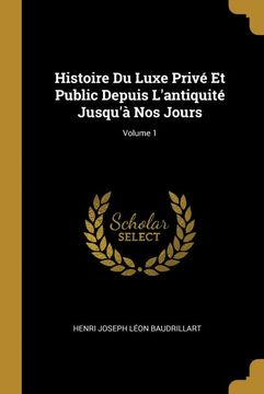 portada Histoire du Luxe Privé et Public Depuis L'antiquité Jusqu'à nos Jours; Volume 1 (en Francés)