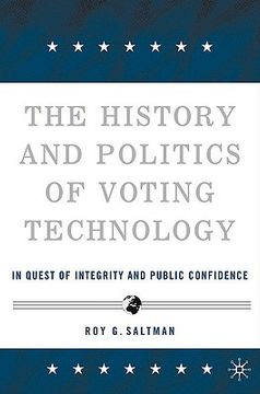 portada the history and politics of voting technology: in quest of integrity and public confidence (en Inglés)