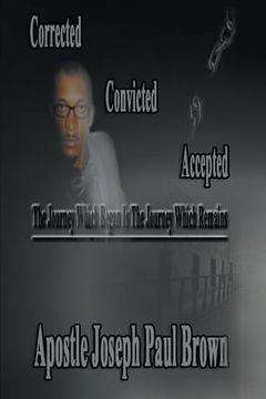 portada Corrected Convicted Accepted: The Journey Which Began Is the Journey Which Remains