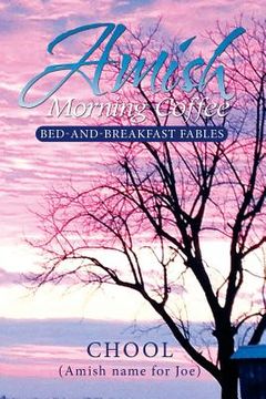 portada Amish Morning Coffee: Bed-and-Breakfast Fables (en Inglés)